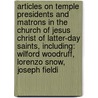 Articles On Temple Presidents And Matrons In The Church Of Jesus Christ Of Latter-Day Saints, Including: Wilford Woodruff, Lorenzo Snow, Joseph Fieldi door Hephaestus Books
