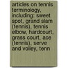 Articles On Tennis Terminology, Including: Sweet Spot, Grand Slam (Tennis), Tennis Elbow, Hardcourt, Grass Court, Ace (Tennis), Serve And Volley, Tenn door Hephaestus Books
