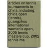 Articles On Tennis Tournaments In China, Including: China Open (Tennis), Guangzhou International Women's Open, 2005 Tennis Masters Cup, 2002 Tennis Ma door Hephaestus Books