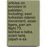 Articles On Terrorism In Pakistan, Including: East Turkestan Islamic Movement, Asian Tigers, Pan Am Flight 73, Lashkar-E-Taiba, Azam Tariq (Sipah-E-Sa door Hephaestus Books