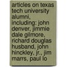 Articles On Texas Tech University Alumni, Including: John Denver, Jimmie Dale Gilmore, Richard Douglas Husband, John Hinckley, Jr., Jim Marrs, Paul Lo door Hephaestus Books