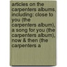 Articles On The Carpenters Albums, Including: Close To You (The Carpenters Album), A Song For You (The Carpenters Album), Now & Then (The Carpenters A by Hephaestus Books