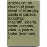 Articles On The Church Of Jesus Christ Of Latter-Day Saints In Canada, Including: Magrath, Alberta, Seven Persons, Alberta, John W. Taylor (Mormon), C door Hephaestus Books