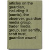 Articles On The Guardian, Including: If... (Comic), The Observer, Guardian Media Group, Trader Media Group, San Serriffe, Scott Trust, Guardian Award door Hephaestus Books