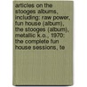 Articles On The Stooges Albums, Including: Raw Power, Fun House (Album), The Stooges (Album), Metallic K.O., 1970: The Complete Fun House Sessions, Te door Hephaestus Books