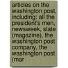 Articles On The Washington Post, Including: All The President's Men, Newsweek, Slate (Magazine), The Washington Post Company, The Washington Post (Mar by Hephaestus Books