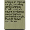 Articles On Thomas Carlyle, Including: James Anthony Froude, Carlyle's House, Dryasdust, Craigenputtock, Jane Welsh Carlyle, Thomas Carlyle And His Wo door Hephaestus Books