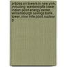 Articles On Towers In New York, Including: Wardenclyffe Tower, Indian Point Energy Center, Williamsburgh Savings Bank Tower, Nine Mile Point Nuclear G by Hephaestus Books