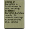Articles On Townships In Hamilton County, Ohio, Including: Anderson Township, Hamilton County, Ohio, Colerain Township, Hamilton County, Ohio, Columbi door Hephaestus Books