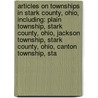 Articles On Townships In Stark County, Ohio, Including: Plain Township, Stark County, Ohio, Jackson Township, Stark County, Ohio, Canton Township, Sta door Hephaestus Books