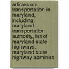 Articles On Transportation In Maryland, Including: Maryland Transportation Authority, List Of Maryland State Highways, Maryland State Highway Administ door Hephaestus Books