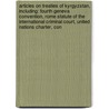 Articles On Treaties Of Kyrgyzstan, Including: Fourth Geneva Convention, Rome Statute Of The International Criminal Court, United Nations Charter, Con door Hephaestus Books