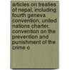 Articles On Treaties Of Nepal, Including: Fourth Geneva Convention, United Nations Charter, Convention On The Prevention And Punishment Of The Crime O door Hephaestus Books