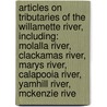 Articles On Tributaries Of The Willamette River, Including: Molalla River, Clackamas River, Marys River, Calapooia River, Yamhill River, Mckenzie Rive door Hephaestus Books