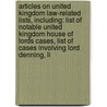 Articles On United Kingdom Law-Related Lists, Including: List Of Notable United Kingdom House Of Lords Cases, List Of Cases Involving Lord Denning, Li door Hephaestus Books