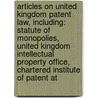 Articles On United Kingdom Patent Law, Including: Statute Of Monopolies, United Kingdom Intellectual Property Office, Chartered Institute Of Patent At door Hephaestus Books