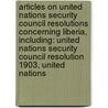 Articles On United Nations Security Council Resolutions Concerning Liberia, Including: United Nations Security Council Resolution 1903, United Nations door Hephaestus Books