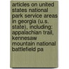 Articles On United States National Park Service Areas In Georgia (U.S. State), Including: Appalachian Trail, Kennesaw Mountain National Battlefield Pa door Hephaestus Books