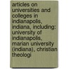 Articles On Universities And Colleges In Indianapolis, Indiana, Including: University Of Indianapolis, Marian University (Indiana), Christian Theologi door Hephaestus Books