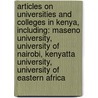 Articles On Universities And Colleges In Kenya, Including: Maseno University, University Of Nairobi, Kenyatta University, University Of Eastern Africa door Hephaestus Books