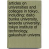 Articles On Universities And Colleges In Tokyo, Including: Daito Bunka University, Waseda University, Tokyo Institute Of Technology, Gakushuin Univers by Hephaestus Books