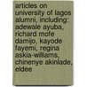 Articles On University Of Lagos Alumni, Including: Adewale Ayuba, Richard Mofe Damijo, Kayode Fayemi, Regina Askia-Williams, Chinenye Akinlade, Eldee door Hephaestus Books