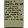 Articles On University Of Puget Sound Alumni, Including: Ted Bundy, Jeff Smith (Tv Personality), Ross Shafer, Justin Jaschke, Mike Price, Jose Calugas door Hephaestus Books