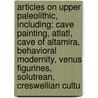 Articles On Upper Paleolithic, Including: Cave Painting, Atlatl, Cave Of Altamira, Behavioral Modernity, Venus Figurines, Solutrean, Creswellian Cultu door Hephaestus Books