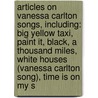 Articles On Vanessa Carlton Songs, Including: Big Yellow Taxi, Paint It, Black, A Thousand Miles, White Houses (Vanessa Carlton Song), Time Is On My S by Hephaestus Books