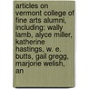 Articles On Vermont College Of Fine Arts Alumni, Including: Wally Lamb, Alyce Miller, Katherine Hastings, W. E. Butts, Gail Gregg, Marjorie Welish, An by Hephaestus Books