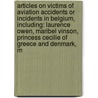 Articles On Victims Of Aviation Accidents Or Incidents In Belgium, Including: Laurence Owen, Maribel Vinson, Princess Cecilie Of Greece And Denmark, M by Hephaestus Books