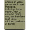 Articles On Video Games Set In San Francisco, Including: Turbo Outrun, Rush 2: Extreme Racing Usa, San Francisco Rush 2049, Midtown Madness 2, Battlet by Hephaestus Books