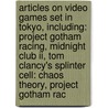 Articles On Video Games Set In Tokyo, Including: Project Gotham Racing, Midnight Club Ii, Tom Clancy's Splinter Cell: Chaos Theory, Project Gotham Rac by Hephaestus Books
