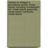 Articles On Villages In Providence County, Rhode Island, Including: Cumberland Hill, Rhode Island, Greenville, Rhode Island, Harrisville, Rhode Island by Hephaestus Books