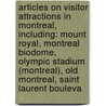 Articles On Visitor Attractions In Montreal, Including: Mount Royal, Montreal Biodome, Olympic Stadium (Montreal), Old Montreal, Saint Laurent Bouleva by Hephaestus Books