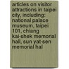 Articles On Visitor Attractions In Taipei City, Including: National Palace Museum, Taipei 101, Chiang Kai-Shek Memorial Hall, Sun Yat-Sen Memorial Hal door Hephaestus Books