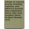 Articles On Volcanic Events, Including: Krakatoa, Year Without A Summer, Toba Catastrophe Theory, Lake Nyos, Rangitoto Island, Tangiwai Disaster, Nova door Hephaestus Books