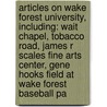 Articles On Wake Forest University, Including: Wait Chapel, Tobacco Road, James R Scales Fine Arts Center, Gene Hooks Field At Wake Forest Baseball Pa by Hephaestus Books