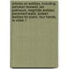 Articles On Waltzes, Including: Ashokan Farewell, Les Patineurs, Mephisto Waltzes, Pierement Waltz, Sixteen Waltzes For Piano, Four Hands, La Valse, F door Hephaestus Books