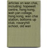 Articles On Wan Chai, Including: Hopewell Centre, Hong Kong, Wah Yan College, Hong Kong, Wan Chai Station, Bottoms Up Club, Rosaryhill School, Old Wan door Hephaestus Books