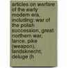 Articles On Warfare Of The Early Modern Era, Including: War Of The Polish Succession, Great Northern War, Lance, Pike (Weapon), Landsknecht, Deluge (H door Hephaestus Books