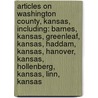 Articles On Washington County, Kansas, Including: Barnes, Kansas, Greenleaf, Kansas, Haddam, Kansas, Hanover, Kansas, Hollenberg, Kansas, Linn, Kansas door Hephaestus Books