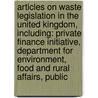 Articles On Waste Legislation In The United Kingdom, Including: Private Finance Initiative, Department For Environment, Food And Rural Affairs, Public door Hephaestus Books