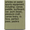 Articles On Water Sports Equipment, Including: Canoe, Paddle, Surfboard, Oar, Punt (Boat), Pleasure Craft, Canoe Livery, Rs Feva, Perfect Pass, Packra door Hephaestus Books