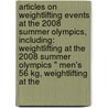 Articles On Weightlifting Events At The 2008 Summer Olympics, Including: Weightlifting At The 2008 Summer Olympics " Men's 56 Kg, Weightlifting At The door Hephaestus Books