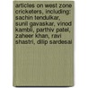 Articles On West Zone Cricketers, Including: Sachin Tendulkar, Sunil Gavaskar, Vinod Kambli, Parthiv Patel, Zaheer Khan, Ravi Shastri, Dilip Sardesai door Hephaestus Books