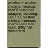 Articles On Western Michigan Broncos Men's Basketball Seasons, Including: 2007 "08 Western Michigan Broncos Men's Basketball Team, 2008 "09 Western Mi door Hephaestus Books