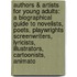 Authors & Artists For Young Adults: A Biographical Guide To Novelists, Poets, Playwrights Screenwriters, Lyricists, Illustrators, Cartoonists, Animato