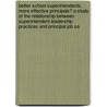 Better School Superintendents, More Effective Principals? A Study Of The Relationship Between Superintendent Leadership Practices And Principal Job Sa door Robert Jay Roelle