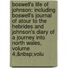 Boswell's Life of Johnson: Including Boswell's Journal of Atour to the Hebrides and Johnson's Diary of a Journey Into North Wales, Volume 4;&Nbsp;Volu door Samuel Johnson